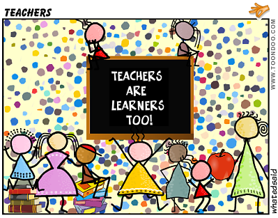 Teachers Are Learners Too 